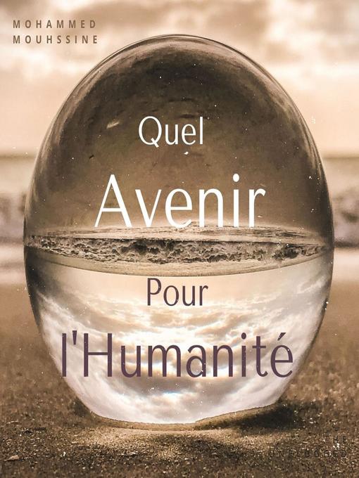 Title details for Quel Avenir Pour l'Humanité ? by Mohammed Mouhssine - Wait list
